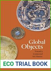 Global Objects Toward a Connected Art History