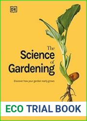 The Science of Gardening Discover How Your Garden Really Grows