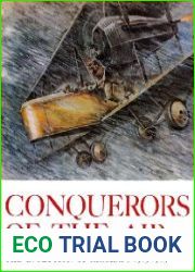 Conquerors of the Air The Evolution of Aircraft 1903-1945