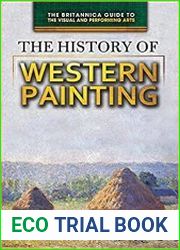 The History of Western Painting (The Britannica Guide to the Visual and Performing Arts, 7)