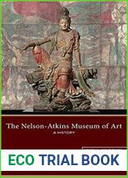 The Nelson-Atkins Museum of Art A History