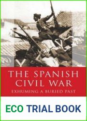 The Spanish Civil War Exhuming a Buried Past