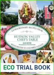 Hudson Valley Chef|s Table Extraordinary Recipes From Westchester to Columbia County