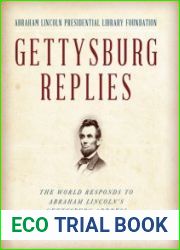 Gettysburg Replies The World Responds to Abraham Lincoln’s Gettysburg Address