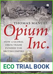 Opium Inc. How a Global Drug Trade Funded the British Empire