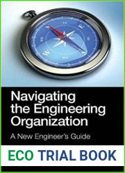 Navigating the Engineering Organization A New Engineer|s Guide