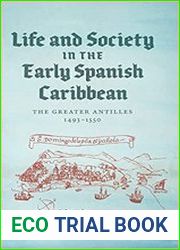 Life and Society in the Early Spanish Caribbean The Greater Antilles, 1493–1550