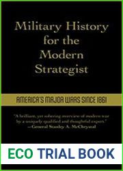 Military History for the Modern Strategist America|s Major Wars Since 1861
