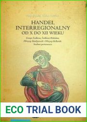 Handel interregionalny od X do XII wieku. Europa Srodkowa, Srodkowo-Wschodnia, Polwysep Skandynawski i Polwysep Balkanski. Studium Porownawcze