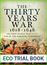 The Thirty Years War, 1618 - 1648 The First Global War and the end of Habsburg Supremacy