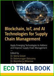 Blockchain, IoT, and AI Technologies for Supply Chain Management Apply Emerging Technologies to Address and Improve Supply Chain Management