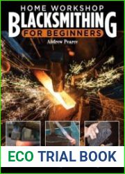 Home Workshop Blacksmithing for Beginners How-To Techniques and Projects