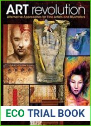 Art Revolution Alternative Approaches for Fine Artists and Illustrators