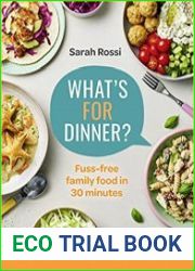 What’s For Dinner? 30-minute quick and easy family meals
