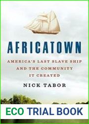 Africatown America|s Last Slave Ship and the Community It Created