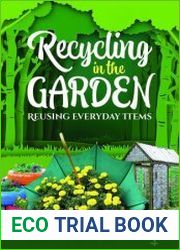 Recycling in the Garden Reusing Everyday Items