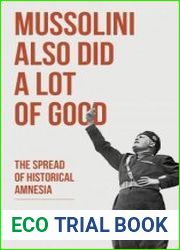 Mussolini Also Did a Lot of Good The Spread of Historical Amnesia