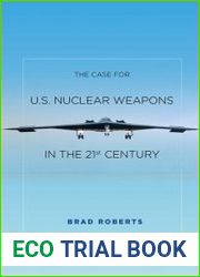 The Case for U.S. Nuclear Weapons in the 21st Century