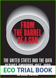 From the Barrel of a Gun, The United States and the War Against Zimbabwe, 1965-1980