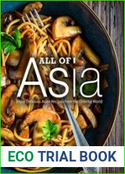 All of Asia Enjoy Delicious Asian Recipes from the Oriental World
