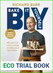 B.I.Y Bake it Yourself A Manual for Everyday Baking