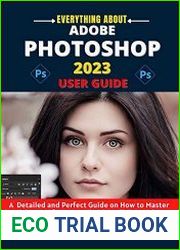 Adobe Photoshop 2023 User Guide A Detailed and Perfect Guide on How to Master the Art of Image and Video Editing - BOOKS - PHOTOSHOP AND GRAPHICS