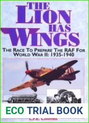 The Lion Has Wings The Race to Prepare the RAF for World War II 1935-1940