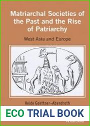 Matriarchal Societies of the Past and the Rise of Patriarchy West Asia and Europe