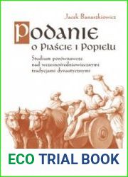 Podanie o Piascie i Popielu. Studium porownawcze nad wczesnosredniowiecznymi tradycjami dynastycznym