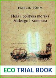 Flota i polityka morska Aleksego I Komnena. Kryzys bizantynskiej floty wojennej w XI wieku i jego przezwycieaenie przez Aleksego I Komnena
