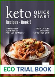 Keto Quick Start Recipes - Book 5 Strengthen Your Heart, Protect Yourself from Cancer and Have Smoother Skin