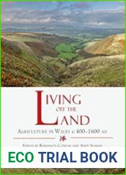 Living off the Land Agriculture in Wales c. 400 to 1600 AD