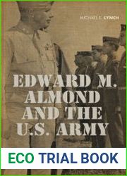 Edward M. Almond and the US Army From the 92nd Infantry Division to the X Corps (American Warriors)