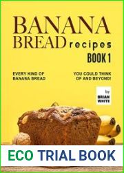 Banana Bread Recipes – Book 1 Every Kind of Banana Bread You Could Think Of and Beyond!