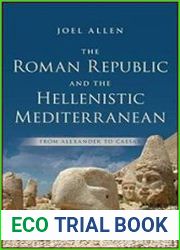 The Roman Republic and the Hellenistic Mediterranean From Alexander to Caesar