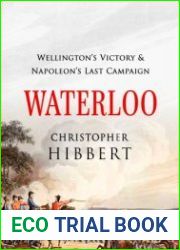 Waterloo Wellington|s Victory and Napoleon|s Last Campaign