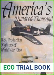 America’s Hundred Thousand U.S. Production Fighter Aircraft of World War II (Schiffer Military/Aviation History)