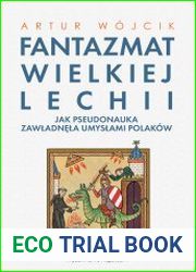 Fantazmat Wielkiej Lechii. Jak pseudonauka zawladnela umyslami Polakow