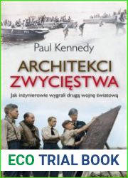 Architekci zwyciestwa. Jak inzynierowie wygrali druga wojne swiatowa