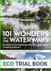 101 Wonders of the Waterways A guide to the sights and secrets of Britain|s canals and rivers