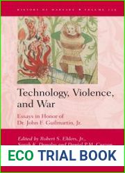 Technology, Violence, and War Essays in Honor of Dr. John F. Guilmartin, Jr.