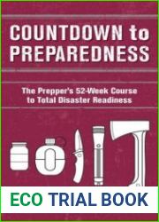Countdown to Preparedness The Prepper|s 52 Week Course to Total Disaster Readiness