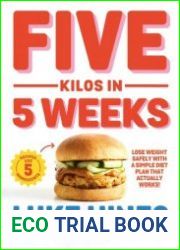 Five Kilos in 5 Weeks Lose weight safely with a simple diet plan that actually works!