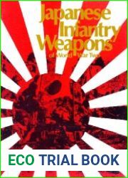 Japanese Infantry Weapons of World War Two