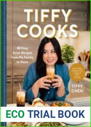 Tiffy Cooks 88 Easy Asian Recipes from My Family to Yours A Cookbook