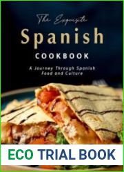 The Exquisite Spanish Cookbook A Journey Through Spanish Food and Culture
