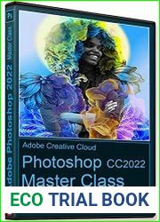 Photoshop 2022 Master Class. The Creative World Powered by Photoshop