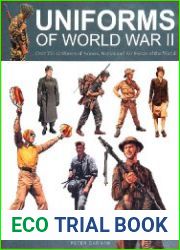 Uniforms of World War II Over 250 Uniforms of Armies, Navies and Air Forces of the World