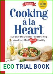 Cooking a la Heart 500 Easy and Delicious Recipes for Heart-Conscious, Healthy Meals, 4th Edition