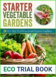 Starter Vegetable Gardens 24 No-Fail Plans for Small Organic Gardens, 2nd Edition